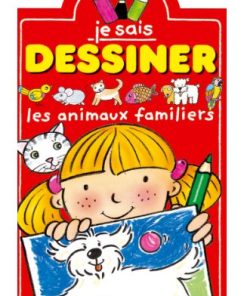 Je sais dessiner : Les animaux familiers