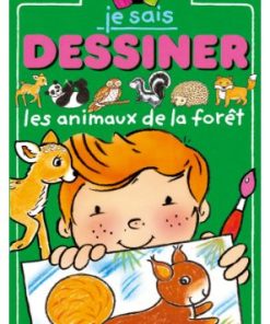 JE SAIS DESSINER : Les animaux de la forêt